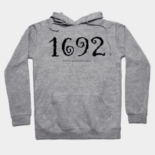 1692 They Missed One Hoodie